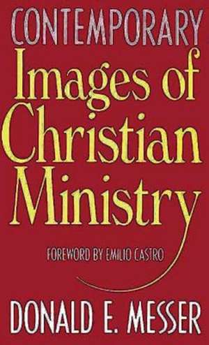 Contemporary Images of Christian Ministry de Donald E. Messer