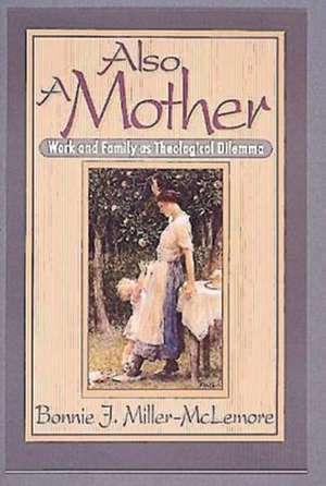 Also a Mother de Bonnie J. Miller-McLemore