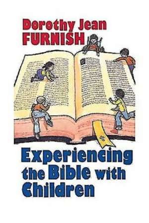 Experiencing the Bible with Children de Dorothy Jean Furnish