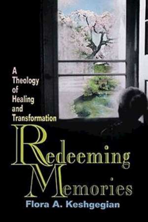 Redeeming Memories de Flora A. Keshgegian