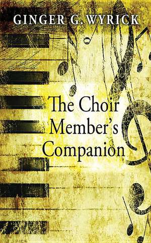 The Choir Members Companion de Ginger G. Wyrick