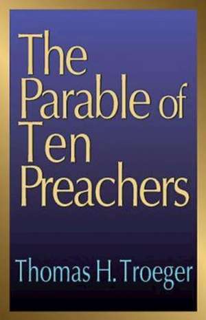 The Parable of Ten Preachers de Thomas H. Troeger