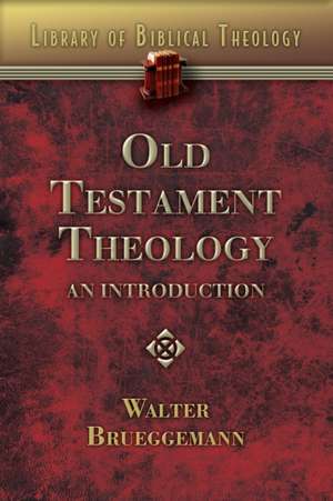 Old Testament Theology de Walter Brueggemann