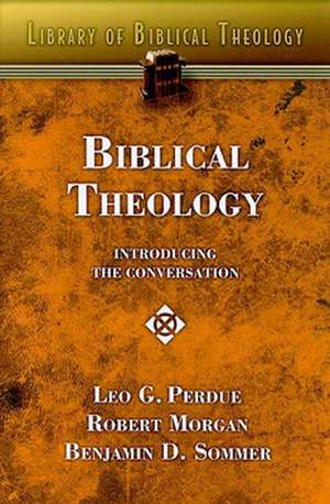 Biblical Theology: Introducing the Conversation de Leo G. Perdue