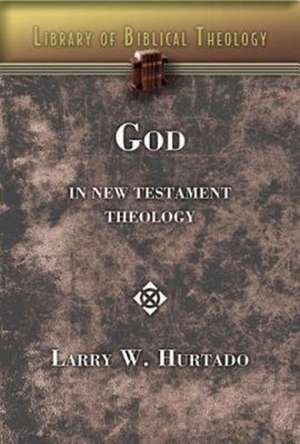 God in New Testament Theology de Larry W. Hurtado