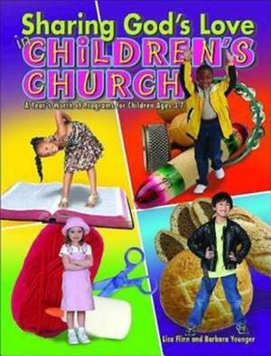 Sharing God's Love in Children's Church: A Year's Worth of Programs for Children Ages 3-7 de Lisa Flinn