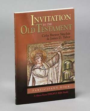 Invitation to the Old Testament: A Short-Term Disciple Bible Study de Celia Brewer Sinclair