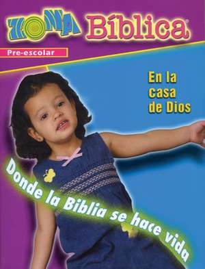 Zona Biblica En La Casa de Dios Preschool Leader's Guide: Zona Biblica in God's House Preschool Leader's Guide Spanish de various