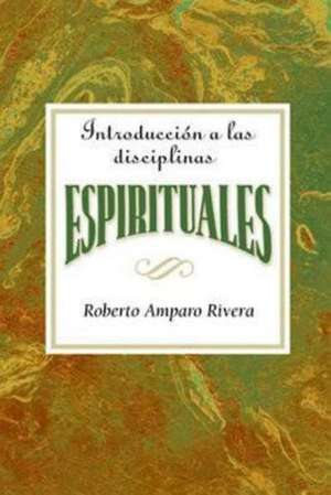 Introduccion a Las Disciplinas Espirituales Aeth de Assoc for Hispanic Theological Education