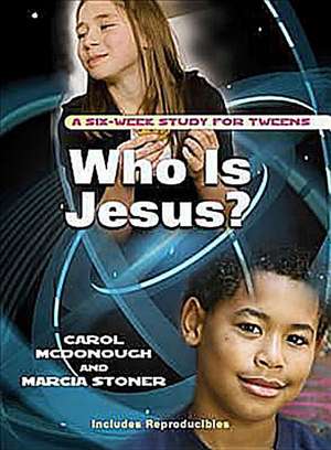 Who Is Jesus?: A Six-Week Study for Tweens de Carol McDonough