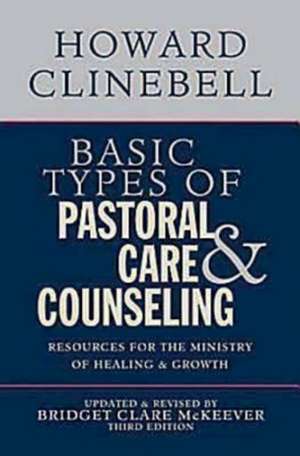 Basic Types of Pastoral Care & Counseling de Howard Clinebell