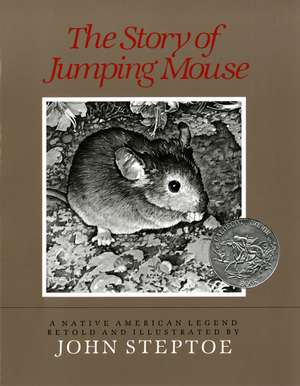 The Story of Jumping Mouse: A Caldecott Honor Award Winner de John Steptoe