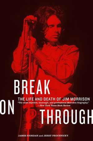 Break on Through: The Life and Death of Jim Morrison de James Riordan