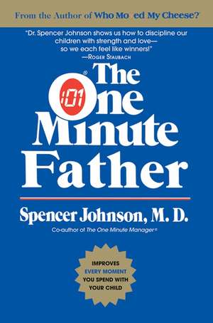 The One Minute Father de Spencer Johnson, M.D.