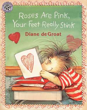 Roses Are Pink, Your Feet Really Stink: A Valentine's Day Book For Kids de Diane deGroat