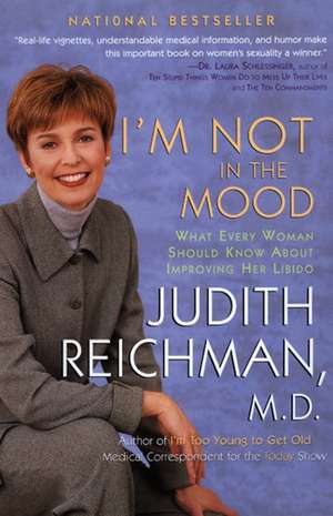 I'm Not in the Mood: What Every Woman Should Know About Improving Her Libido de Judith Reichman