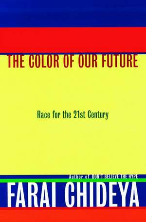 The Color of Our Future: Race in the 21st Century de Farai Chideya