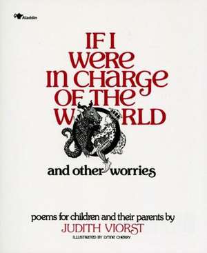 If I Were in Charge of the World and Other Worries: Poems for Children and Their Parents de Judith Viorst