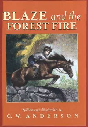 Blaze and the Forest Fire: Billy and Blaze Spread the Alarm de C. W. Anderson