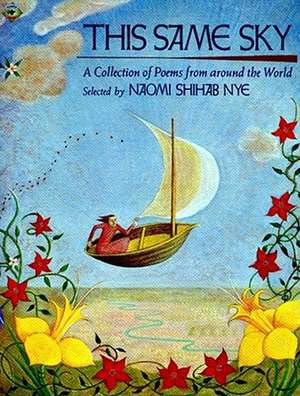 This Same Sky: A Collection of Poems from Around the World de Naomi Shihab Nye