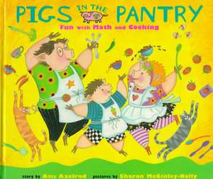 Pigs in the Pantry: Fun with Math and Cooking de Amy Axelrod