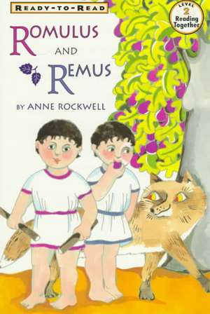 Romulus and Remus Level 2 Ready-To-Read de Anne Rockwell