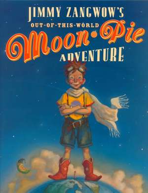 Jimmy Zangwow's Out-Of-This-World Moon-Pie Adventure de Tony DiTerlizzi