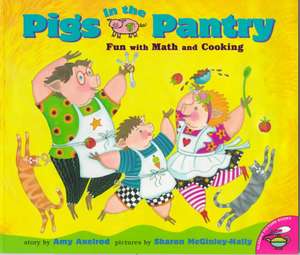 Pigs in the Pantry: Fun with Math and Cooking de Amy Axelrod