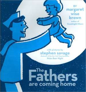 The Fathers Are Coming Home de Margaret Wise Brown