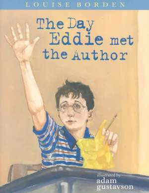 The Day Eddie Met the Author de Louise Borden