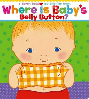 Where Is Baby's Belly Button? de Karen Katz