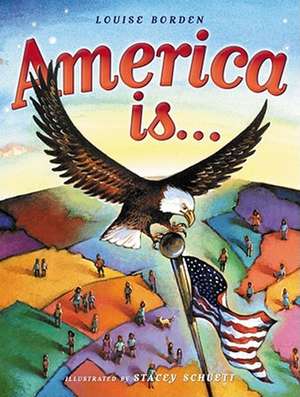 America Is... de Louise Borden