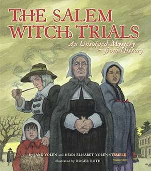 The Salem Witch Trials: An Unsolved Mystery from History de Jane Yolen