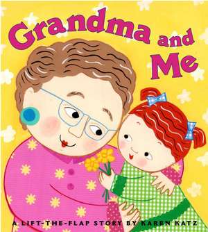 Grandma and Me: A Lift-The-Flap Book de Katz Karen