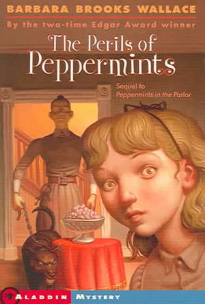 The Perils of Peppermints de Barbara Brooks Wallace