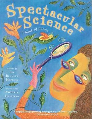 Spectacular Science: A Book of Poems de Lee Bennett Hopkins