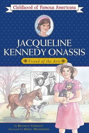 Jacqueline Kennedy Onassis: Friend of the Arts de Beatrice Gormley