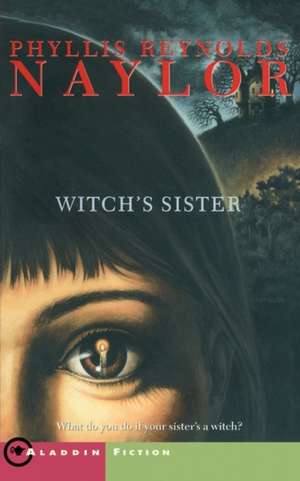 The Witch's Sister de Phyllis Reynolds Naylor