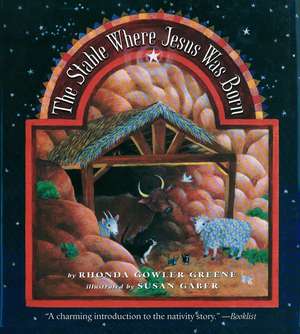 Stable Where Jesus Was Born de Rhonda Gowler Greene