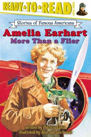 Amelia Earhart More Than a Flier de Patricia Lakin