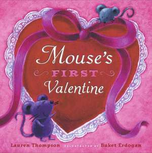 Mouse's First Valentine de Lauren Thompson