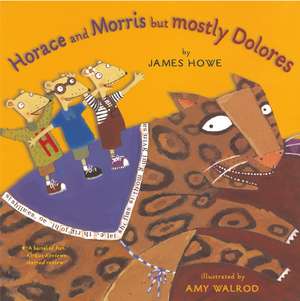 Horace and Morris But Mostly Dolores de James Howe