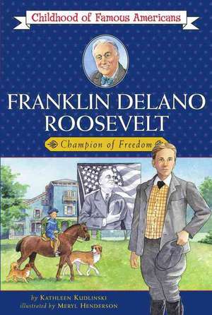 Franklin Delano Roosevelt: Champion of Freedom de Kathleen V. Kudlinski