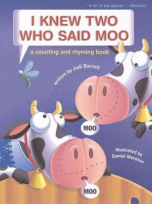 I Knew Two Who Said Moo: A Counting and Rhyming Book de Judi Barrett