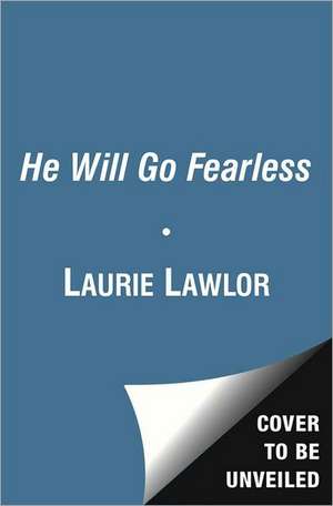 HE WILL GO FEARLESS de Lawlor