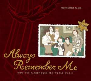 Always Remember Me: How One Family Survived World War II de Marisabina Russo