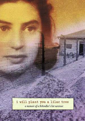 I Will Plant You a Lilac Tree: A Memoir of a Schindler's List Survivor de Laura Hillman