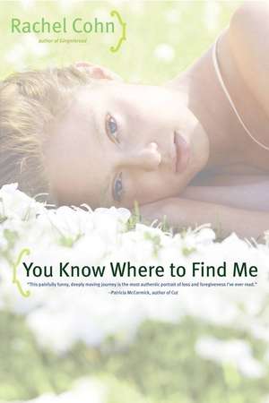 You Know Where to Find Me de Rachel Cohn