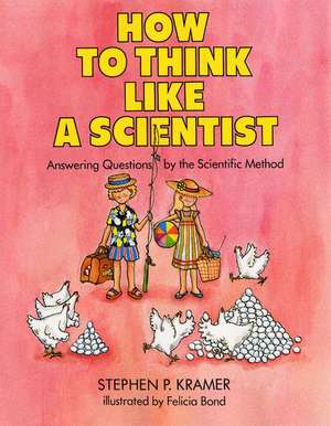 How to Think Like a Scientist: Answering Questions by the Scientific Method de Stephen P. Kramer