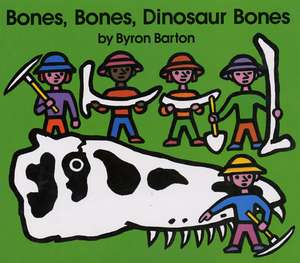 Bones, Bones, Dinosaur Bones de Byron Barton